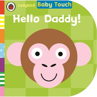 Baby Touch: Hello Daddy! [Jul 01, 2014] Ladybird, Ladybird (Board Book)