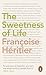 The Sweetness of Life by Francoise Hertier