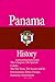 Panama History: The Conquest, The Spanish Colony, The War Years, The Society and Its Environment, Ethnic Groups, The Economy, Government