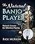 The Natural Banjo Player: Nature's Lessons for Effortless Playing