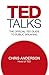 TED Talks: The official TED guide to public speaking [Paperback] [Jan 01, 2016] Chris J. Anderson