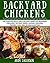 Backyard Chickens: The Esse...