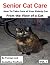 Senior Cat Care: How To Take Care of Your Elderly Cat - From the View of a Cat