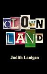 Clownland by Judith Lanigan Clownland by Judith Lanigan