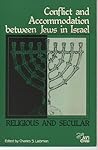 Religious and Secular: Conflict and Accommodation Between Jews in Israel