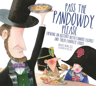 Pass The Pandowdy, Please: Chewing on History with Famous Folks and Their Fabulous Foods (Hardcover)