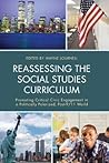 Reassessing the Social Studies Curriculum: Promoting Critical Civic Engagement in a Politically Polarized, Post-9/11 World Reassessing the Social Studies Curriculum: Promoting Critical Civic Engagement in a Politically Polarized, Post-9/11 World