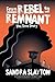 From Rebel to Remnant: The True Story