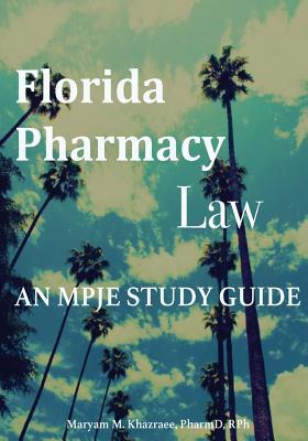 Florida Pharmacy Law: An MPJE Study Guide