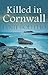 Killed in Cornwall (Cornwall Mysteries, 6)