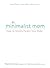 The Minimalist Mom: How to ...