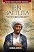 IBN Battuta: The Medieval World’s Greatest Traveler Throughout Africa, Asia, the Middle East, and Europe (Silk Road's Greatest Travelers)
