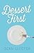 Dessert First by Dean Gloster Dessert First by Dean Gloster