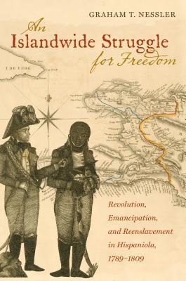 An Islandwide Struggle for Freedom: Revolution, Emancipation, and Reenslavement in Hispaniola, 1789-1809 (Paperback)