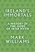 Ireland's Immortals: A Hist...