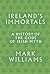 Ireland's Immortals: A History of the Gods of Irish Myth