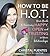 How To Be HOT: Your Guide to Becoming Happy, Open and Trusting in Your Relationships