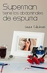 Superman tiene los abdominales de espuma by Laura Cardenas