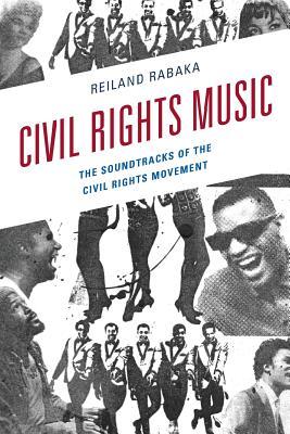 Civil Rights Music: The Soundtracks of the Civil Rights Movement (Paperback)