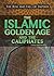 The Islamic Golden Age and the Caliphates (The Rise and Fall of Empires)