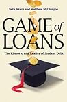 Game of Loans: The Rhetoric and Reality of Student Debt (The William G. Bowen Series)