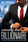 Winning the Billionaire by J.M. Stewart Winning the Billionaire by J.M. Stewart
