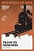 Train to Nowhere (Prisoners...