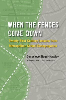 When the Fences Come Down: Twenty-First-Century Lessons from Metropolitan School Desegregation (Paperback)
