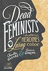 Dead Feminists by Chandler O'Leary