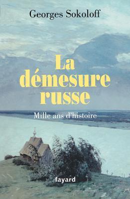 La démesure russe.Mille ans d'histoire (French Edition)
