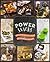 Power Snacks: 50 Super Healthy Snacks Packed With Nutrients
