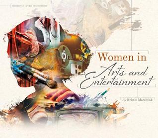Women in Arts and Entertainment (Women's Lives in History)