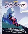 The Answer by Rebecca Sugar