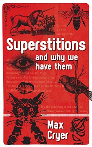 Superstitions: and why we have them (Kindle Edition)