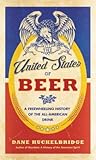 The United States of Beer by Dane Huckelbridge