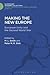 Making the New Europe: European Unity and the Second World War (History and Politics in the 20th Century: Bloomsbury Academic)