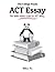 The College Panda's ACT Essay: The Battle-tested Guide for ACT Writing