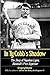 In Ty Cobb's Shadow: The Story of Napoleon Lajoie, Baseball"s First Superstar