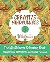 Creative Mindfulness 1: The Mindfulness Colouring Book, Geometrics, Abstracts, Patterns, Florals Creative Mindfulness 1: The Mindfulness Colouring Book, Geometrics, Abstracts, Patterns, Florals