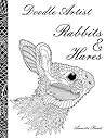 Doodle Artist - Rabbits & Hares: A colouring book for grown ups Doodle Artist - Rabbits & Hares: A colouring book for grown ups