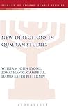 New Directions in Qumran Studies (The Library of Second Temple Studies, 52)