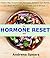 The Hormone Reset Diet: Fastest Way To Cure Your Hormones, Balance Your Health, Boost Metabolism And Weight Loss In 30 Days