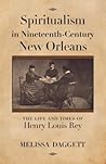 Spiritualism in Nineteenth-Century New Orleans by Melissa Daggett