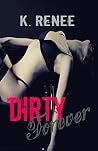 Dirty Forever (Dirty Love #3) Dirty Forever (Dirty Love #3)
