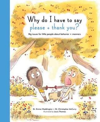 Why Do I Have To Say Please And Thank You?: Big issues for little people about behavior and manners (The Life and Soul Library)