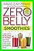 Zero Belly Smoothies by David Zinczenko