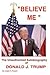 " Believe Me " - The Unauthorized Autobiography of Donald J. Trump