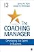 The Coaching Manager: Developing Top Talent in Business
