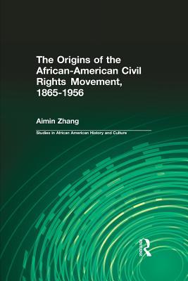 The Origins of the African-American Civil Rights Movement (Studies in African American History and Culture)