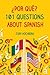 ¿Por qué? 101 Questions about Spanish